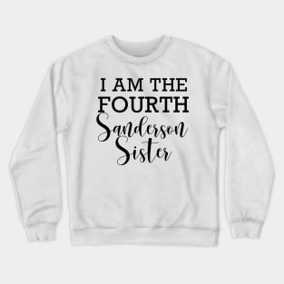 "I am the fourth Sanderson Sister" Crewneck Sweatshirt